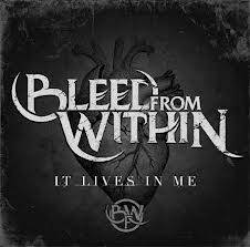 Bleed From Within : It Lives in Me